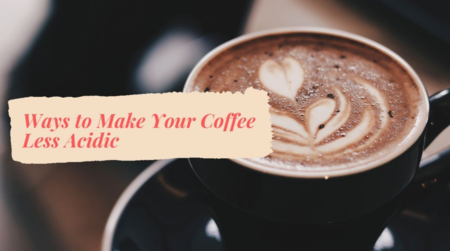 Ways to Make Your Coffee Less Acidic